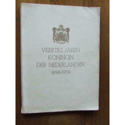 Wilhelmina: PZC: veertig jaren koningin der Nederlanden 1898
