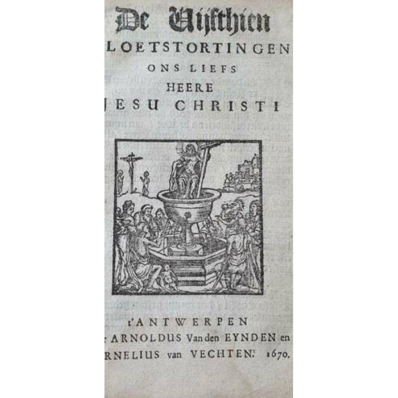 Zeldzaam werk gedrukt in Antwerpen 'Bloetstortingen' 1670
