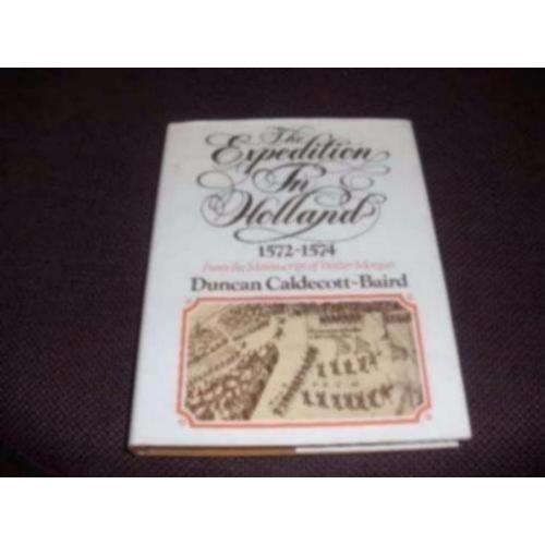Duncan Caldecott-Baird - The Expedition In Holland 1572-1574