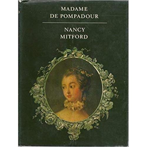 Madame de Pompadour. Nancy Mitford